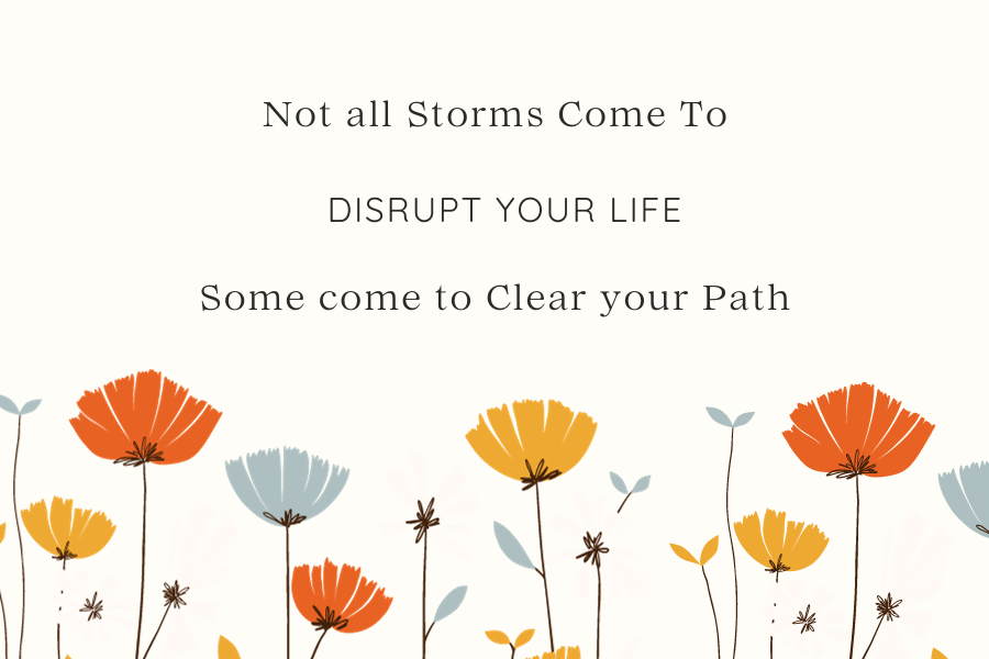 Life Storm Quote, Not All Storms Come to Disrupt your Life